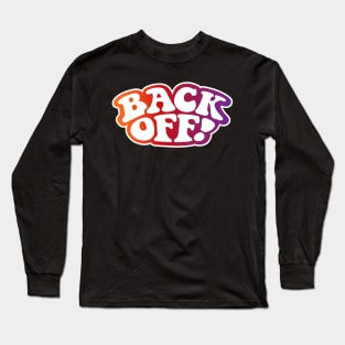 Back Off! Long Sleeve T-Shirt